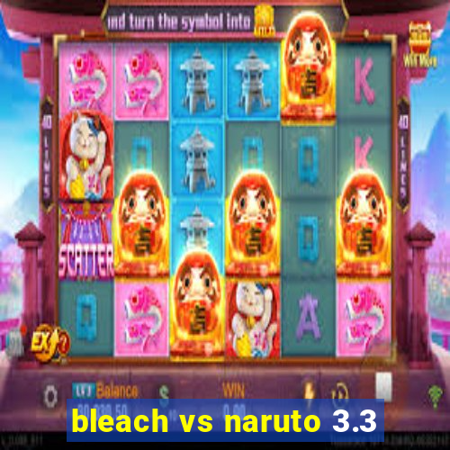 bleach vs naruto 3.3